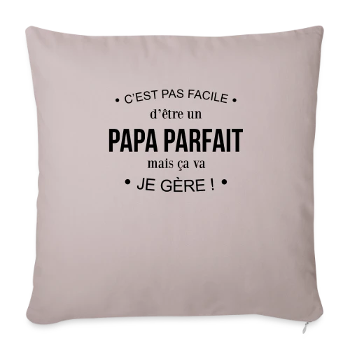 T-shirt Humour Papa : Pas Facile d'Être Parfait, mais Je Gère! - Housse de coussin décorative 45 x 45 cm