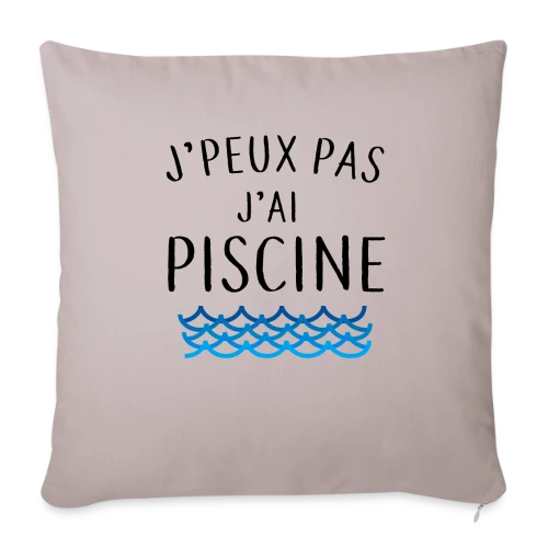 J'peux pas j'ai piscine - La Réplique Culte - Housse de coussin décorative 45 x 45 cm