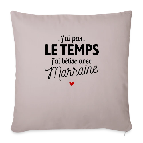 J'ai Pas le Temps, J'ai Bêtises avec Marraine - Housse de coussin décorative 45 x 45 cm