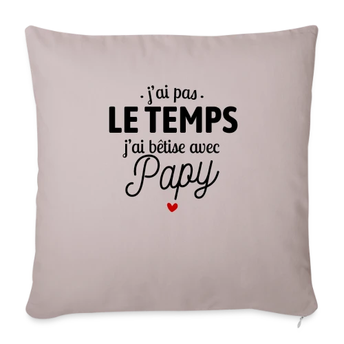 J'ai Bêtise avec Papy ! - Housse de coussin décorative 45 x 45 cm
