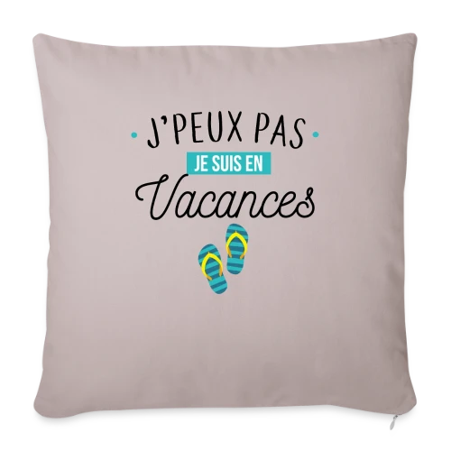 J'peux Pas, Je Suis En Vacances ! - Housse de coussin décorative 45 x 45 cm