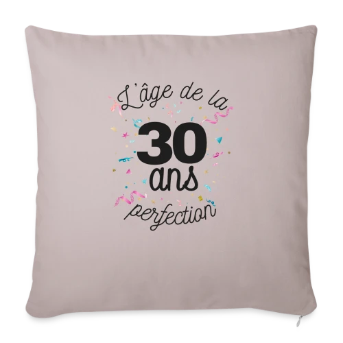 30 Ans : L'Âge de la Perfection - Housse de coussin décorative 45 x 45 cm