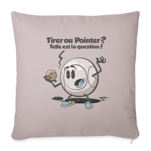 Pétanque : Tirer ou pointer ? - Housse de coussin décorative 45 x 45 cm