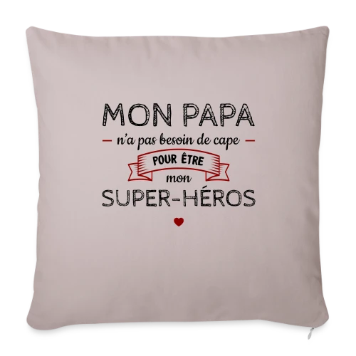 Mon Papa, Mon Super-Héros Sans Cape - Housse de coussin décorative 45 x 45 cm