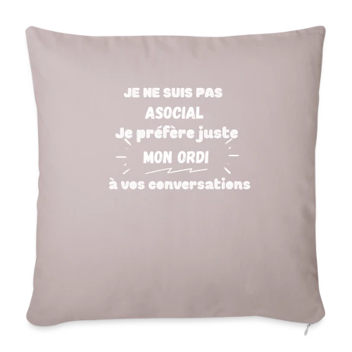 Pas Asocial, Juste Fan de Mon Ordi : Humour Geek - Housse de coussin décorative 45 x 45 cm
