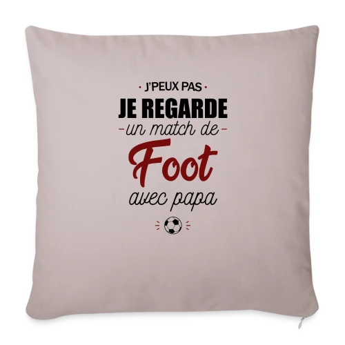 J'peux pas, j'ai match de foot avec Papa ! - Housse de coussin décorative 45 x 45 cm
