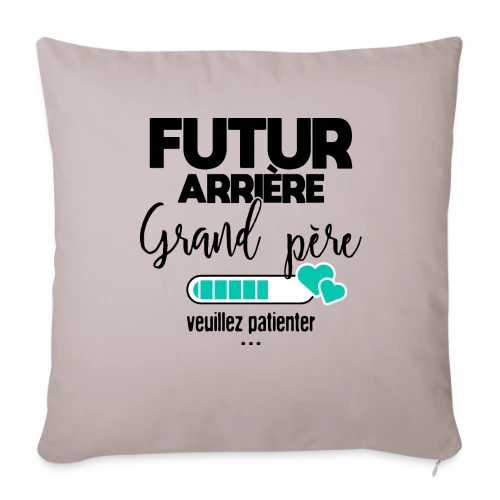 Futur Arrière-Grand-Père : Patience, Bébé Arrive ! - Housse de coussin décorative 45 x 45 cm