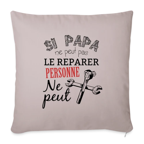 Si Papa ne peut pas le réparer, personne ne peut ! - Housse de coussin décorative 45 x 45 cm