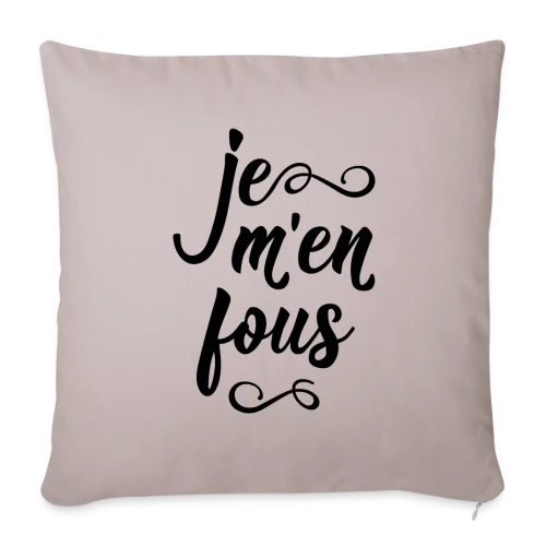Je m'en Fous : L'Affirmation Décontractée - Housse de coussin décorative 45 x 45 cm