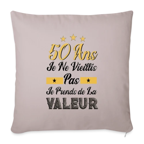 50 Ans Je Prends Valeur - Housse de coussin décorative 45 x 45 cm