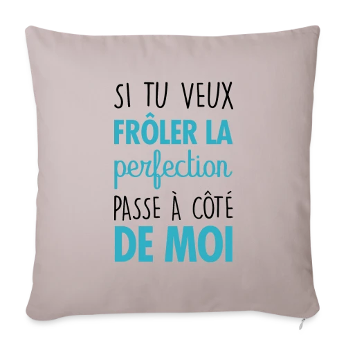 Si tu veux frôler la perfection, passe à côté de moi - Housse de coussin décorative 45 x 45 cm