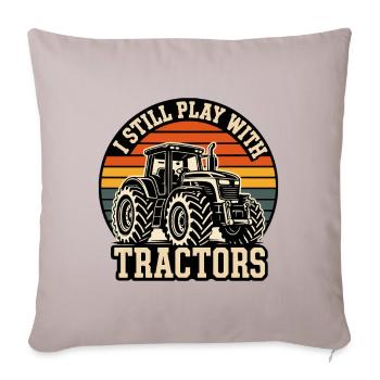 I Still Play With Tractors - Sofakissenbezug 45 x 45 cm - helles Taupe - Vorne