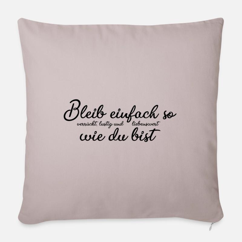 lustiger Spruch: Bleib einfach so wie du bist - Sofakissenbezug 45 x 45 cm - helles Taupe