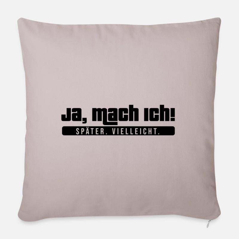 Ja, mach ich! Später vielleicht. Cooler Spruch - Sofakissenbezug 45 x 45 cm - helles Taupe