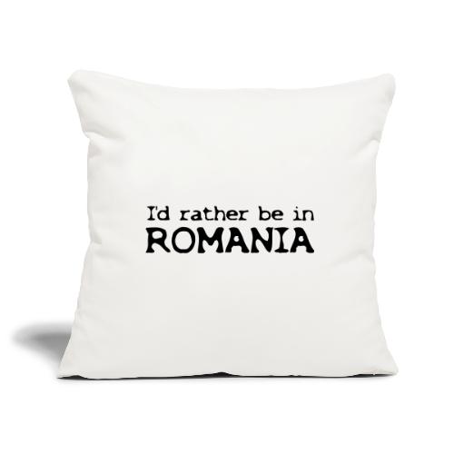 I'd rather be in ROMANIA - Sofakissenbezug 45 x 45 cm