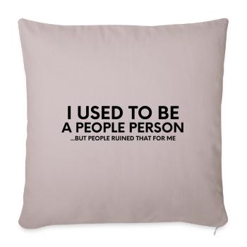 I Used To Be A People Person-Sarcastic-Humor-Funny - Sofa pillowcase 17,3'' x 17,3'' (45 x 45 cm) - light taupe - Front