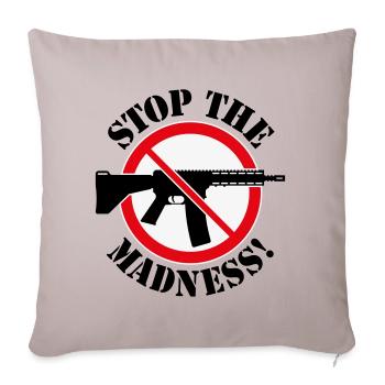 Stop The Madness! (Waffenverbot Verbotsschild 3C) - Sofakissenbezug 45 x 45 cm - helles Taupe - Vorne