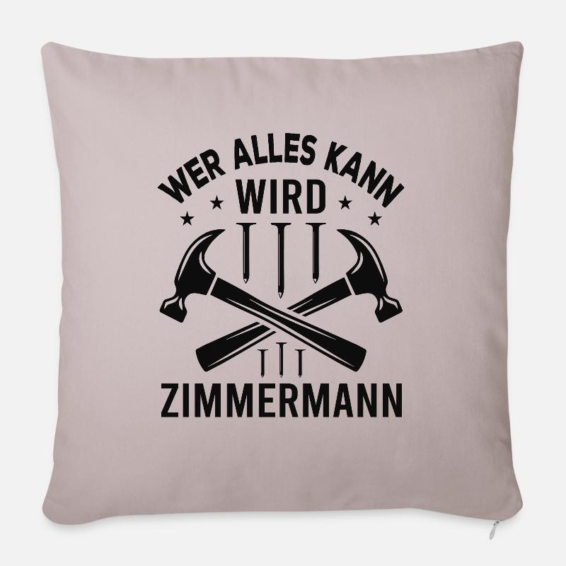 Wer Alles Kann Wird Zimmermann - Sofakissenbezug 45 x 45 cm - helles Taupe