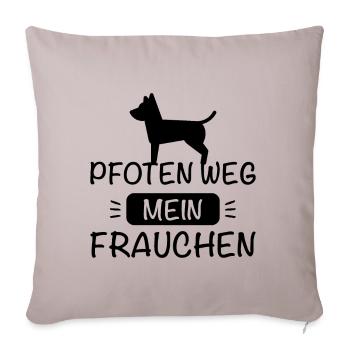 Pfoten weg - Mein Frauchen ! - Sofakissenbezug 45 x 45 cm - helles Taupe - Vorne