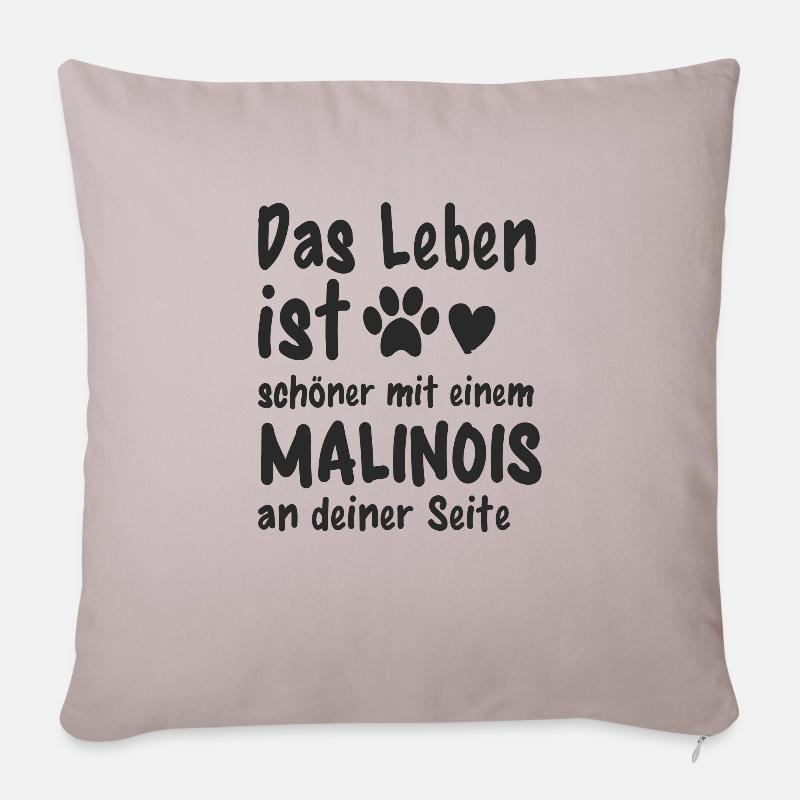 Malinois machen das Leben schöner Lustiges - Sofakissenbezug 45 x 45 cm - helles Taupe