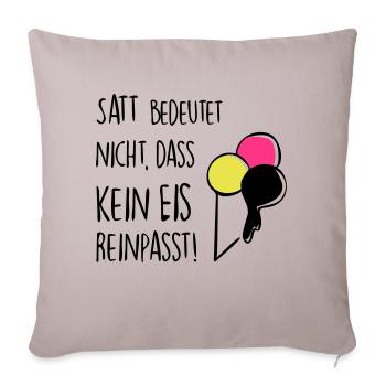 Satt bedeutet nicht, dass kein Eis reinpasst! - Sofakissenbezug 45 x 45 cm - helles Taupe - Vorne