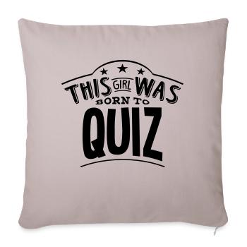 this girl was born to quiz - Sofa pillowcase 17,3'' x 17,3'' (45 x 45 cm) - light taupe - Front