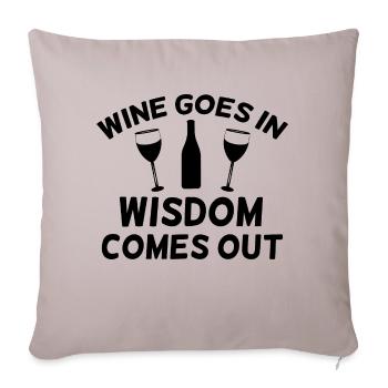 Wine Goes In Wisdom Comes Out, Wine Quote, - Sofa pillowcase 17,3'' x 17,3'' (45 x 45 cm) - light taupe - Front