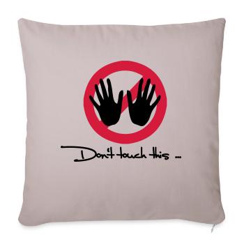 Nicht anfassen - Don't touch this - Sofakissenbezug 45 x 45 cm - helles Taupe - Vorne