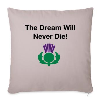 The dream will never die - Scottish Independence - Sofa pillowcase 17,3'' x 17,3'' (45 x 45 cm) - light taupe - Front