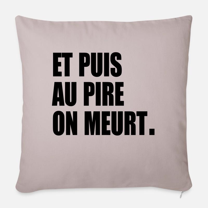 Et puis au pire, on meurt - Housse de coussin décorative 45 x 45 cm - taupe clair