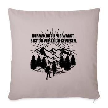 Nur wo du zu Fuß warst | Wandern Geschenkidee - Sofakissenbezug 45 x 45 cm - helles Taupe - Vorne