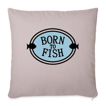 born to fish (J, 2c) - Sofa pillowcase 17,3'' x 17,3'' (45 x 45 cm) - light taupe - Front