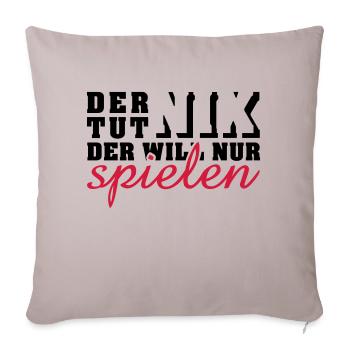 der tut nix, der will nur spielen (2c) - Sofakissenbezug 45 x 45 cm - helles Taupe - Vorne