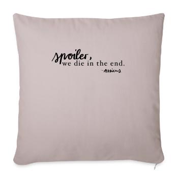 Spoiler, we're in the end - Sofa pillowcase 17,3'' x 17,3'' (45 x 45 cm) - light taupe - Front