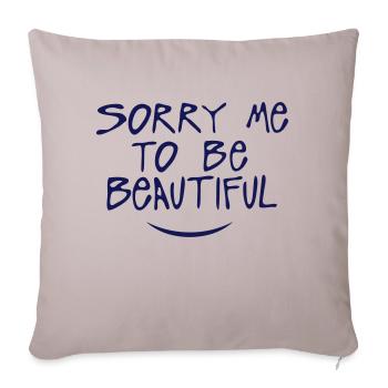 sorry me to be beautiful citation - Housse de coussin décorative 45 x 45 cm - taupe clair - Devant
