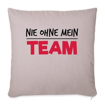 Nie ohne mein Team - Sofakissenbezug 45 x 45 cm - helles Taupe - Vorne