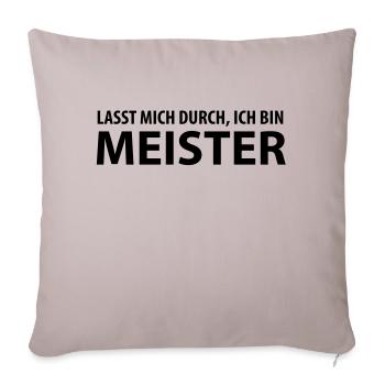 lasst mich durch, ich bin meister - Sofakissenbezug 45 x 45 cm - helles Taupe - Vorne