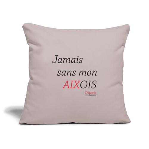 JAMAIS SANS MON AIXOIS - Housse de coussin décorative 45 x 45 cm