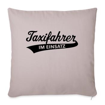 Taxifahrer Im Einsatz! (Taxi / Allzeit Bereit) - Sofakissenbezug 45 x 45 cm - helles Taupe - Vorne