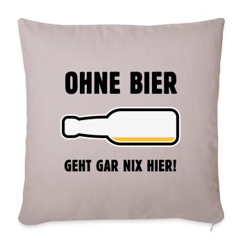 Ohne Bier Geht Gar Nix Hier! (Bierchen / POS 3C) - Sofakissenbezug 45 x 45 cm - helles Taupe - Vorne