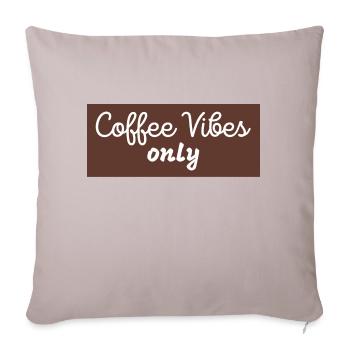 coffee vibes only - Sofakissenbezug 45 x 45 cm - helles Taupe - Vorne