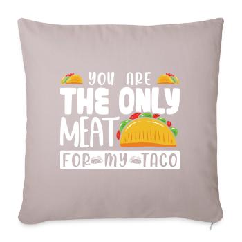 TU ES LA SEULE VIANDE POUR MON TACO - Housse de coussin décorative 45 x 45 cm - taupe clair - Devant