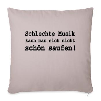 Schlechte Musik - schoen saufen! - Sofakissenbezug 45 x 45 cm - helles Taupe - Vorne