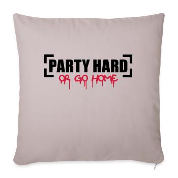 Party Hard Or Go Home - Sofakissenbezug 45 x 45 cm - helles Taupe - Vorne