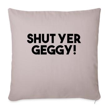 Ferme ta gueule Geggy ! - Argot écossais drôle - Housse de coussin décorative 45 x 45 cm - taupe clair - Devant