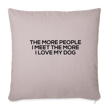 The More People I Meet The More I Love My Dog - Sofa pillowcase 17,3'' x 17,3'' (45 x 45 cm) - light taupe - Front