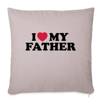 I love my father - Sofa pillowcase 17,3'' x 17,3'' (45 x 45 cm) - light taupe - Front