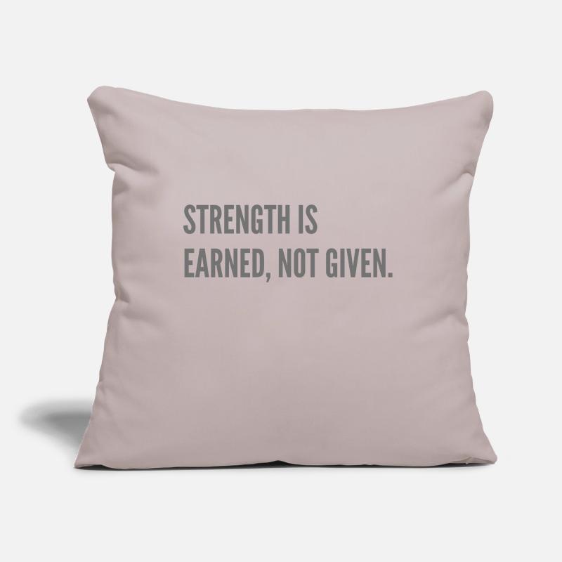 Strenght is earned, not given. Sofa pillowcase 17,3'' x 17,3'' (45 x 45 cm)