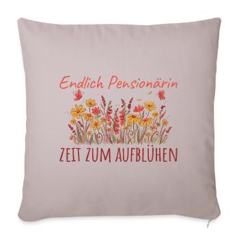 Pensionärin Zeit zum Aufblühen Beamtin Abschied - Sofakissenbezug 45 x 45 cm - helles Taupe - Vorne