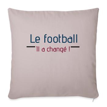Le football il a changé ! - Housse de coussin décorative 45 x 45 cm - taupe clair - Devant